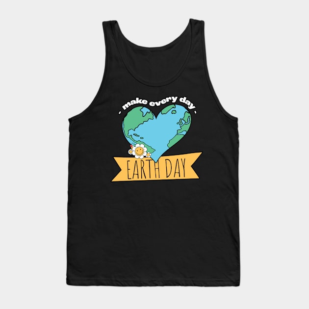 Make Every Day Earth Day Tank Top by MZeeDesigns